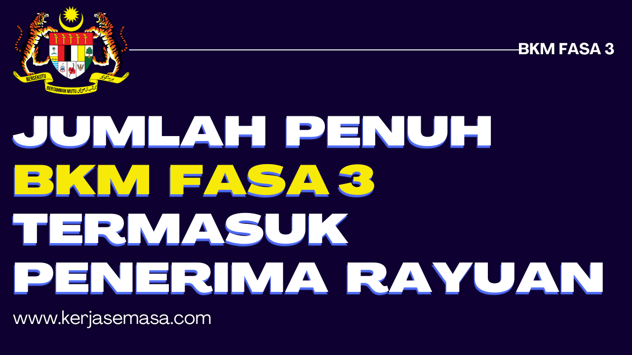 Jumlah Penuh BKM Fasa 3 Termasuk Penerima Rayuan